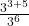  \frac{3^{3+5}}{3^6} 