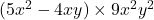  (5x^2 - 4xy) \times 9x^2y^2 