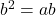  b^2 = ab 