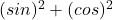  (sin&theta;)^2 + (cos&theta;)^2