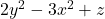 2y^2 - 3x^2 + z