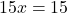 15x = 15