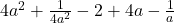  4a^2+\frac1{4a^2}-2+4a-\frac1a 