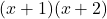 (x + 1)(x + 2)