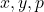 x, y, p