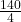 \frac{140}{4}
