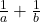 \frac{1}{a} + \frac{1}{b} 