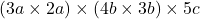  (3a \times 2a) \times (4b \times 3b) \times 5c 