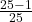 \frac{25 - 1}{25}