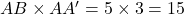  AB \times AA' = 5 \times 3 = 15 