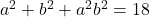  a^2+b^2+a^2b^2=18