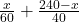 \frac{x}{60} + \frac{240 - x}{40} 