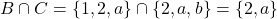  B \cap C = \{1, 2, a\} \cap \{2, a, b\} = \{2, a\} 
