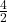   \frac{4}{2}