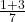 \frac{1 + 3}{7} 