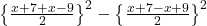  \left\{\frac{ x+7+ x-9}2\right\}^2-\left\{\frac{ x+7- x + 9}2\right\}^2 