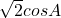 \sqrt{2}cosA