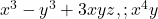  x^3 - y^3 + 3xyz, ; x^4y 