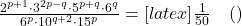 \frac{2^{p+1} \cdot 3^{2p-q} \cdot 5^{p+q} \cdot 6^{q}}{6^{p} \cdot 10^{q+2} \cdot 15^{p}} = [latex]\frac{1}{50} \quad \text{(প্রমাণিত)}