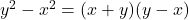  y^2 - x^2 = (x + y)(y - x) 