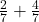 \frac2{7} + \frac4{7} 