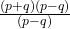 \frac{(p + q)(p - q)}{(p - q )}
