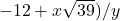 -12 + x\sqrt{39}) / y