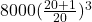  8000 (\frac{20 + 1}{20})^3 