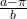 \frac{a - \pi}{b}