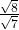 \frac{\sqrt{8}}{\sqrt{7}}