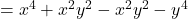 = x^4 + x^2y^2 - x^2y^2 - y^4