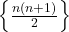  \left\{\frac{n\left(n+1\right)}2\right\}