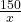  \frac{150}{x}