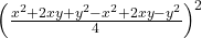 \left(\frac{x^2+2xy+y^2 - x^2+2xy-y^2}4\right)^2 