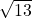 \sqrt{ 13} 