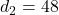  d_2 = 48 
