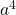  a^4 