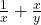 \frac{1}{x} + \frac{x}{y}  