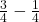 \frac34 - \frac14 