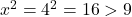  x^2 = 4^2 = 16 > 9 