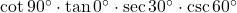  \cot 90^\circ \cdot \tan 0^\circ \cdot \sec 30^\circ \cdot \csc 60^\circ 