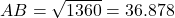  AB = \sqrt{1360} = 36.878 