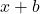 x + b