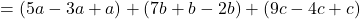 = (5a - 3a + a) + (7b + b - 2b) + (9c - 4c + c)