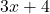  3x + 4 