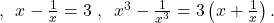  \textbf{১০।} \text{ প্রমাণ কর যে, যদি } x - \frac{1}{x} = 3 \text{ হয়, তবে } x^3 - \frac{1}{x^3} = 3\left(x + \frac{1}{x}\right). 