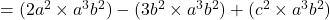  = (2a^2 \times a^3b^2) - (3b^2 \times a^3b^2) + (c^2 \times a^3b^2) 