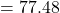  = 77.48 