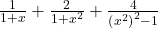  \frac1{1+x}+\frac2{1+x^2}+\frac4{\left(x^2\right)^2-1}