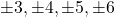  \pm 3, \pm 4, \pm 5, \pm 6 